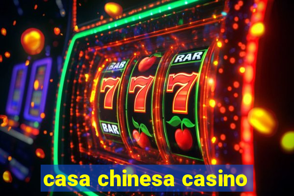 casa chinesa casino